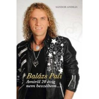 Balázs Pali: Amiről 20 évig nem beszéltem... (Sándor András)