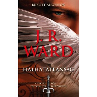 Halhatatlanság /Bukott angyalok (J. R. Ward)