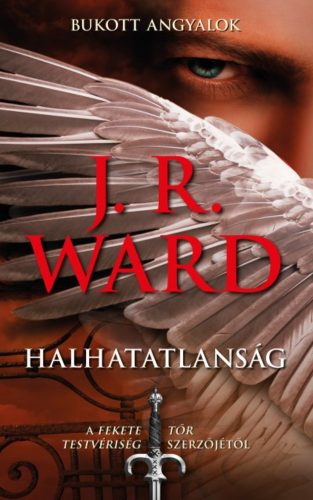 Halhatatlanság /Bukott angyalok (J. R. Ward)