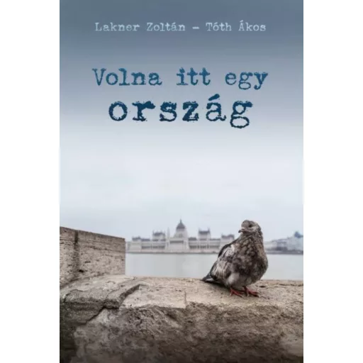 Volna itt egy ország - Lakner Zoltán - Tóth Ákos