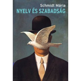 NYELV ÉS SZABADSÁG (Schmidt Mária)
