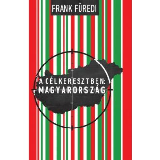 A CÉLKERESZTBEN: MAGYARORSZÁG (Frank Füredi)