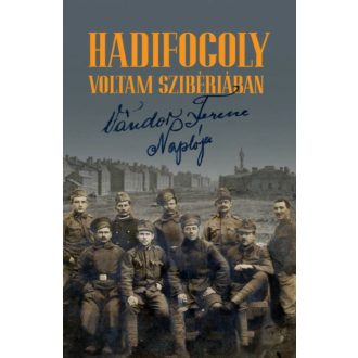   Hadifogoly voltam Szibériában - Vándor Ferenc naplója (1915-1920)