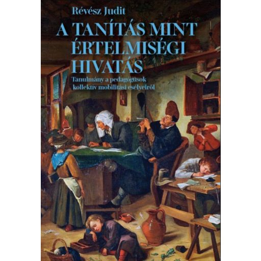 A tanítás mint értelmiségi hivatás - Révész Judit
