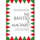 Ne bántsd a magyart! - Gondolatok a bevándorlásról, a Fideszről, Magyarországról, Alaptörvényün