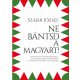 Ne bántsd a magyart! - Gondolatok a bevándorlásról, a Fideszről, Magyarországról, Alaptörvényün