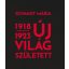 Új világ született 1918-1923 (Schmidt Mária)