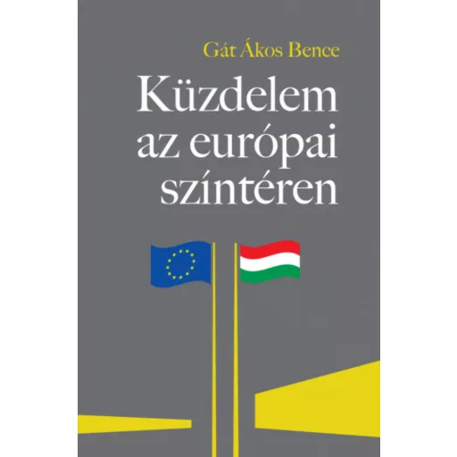 Küzdelem az európai színtéren (Gát Ákos Bence)