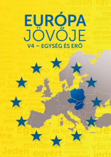 Európa jövője - V4 - Egység és erő (Békés Márton (szerk.))