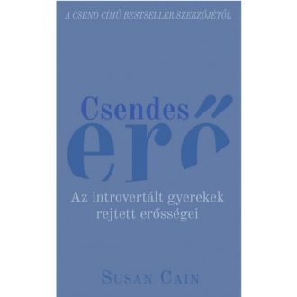 Csendes erő - Az introvertált gyerekek rejtett erősségei (Susan Cain)