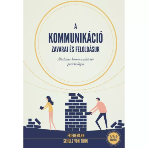 A kommunikáció zavarai és feloldásuk - Lélek-kontroll (2. kiadás) (Friedemann Schulz Von Thun)