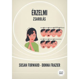 Érzelmi zsarolás (2. kiadás) - Lélek-Kontroll (Susan Forward)