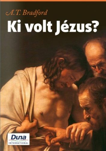 Ki volt Jézus? (A. T. Bradford)