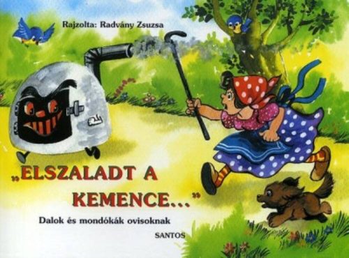 Elszaladt a kemence …  - Dalok és mondókák ovisoknak