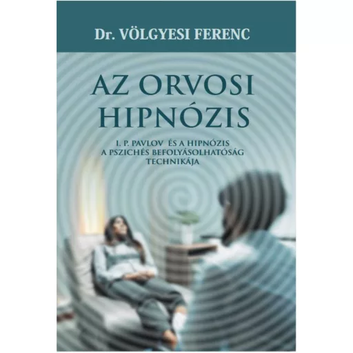 Orvosi hipnózis - Dr. Völgyesi Ferenc