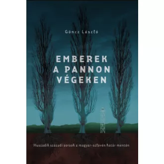 Emberek a pannon végeken - Göncz László