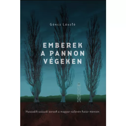 Emberek a pannon végeken - Göncz László