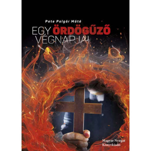 Egy ördögűző végnapjai - Pete Polgár Máté