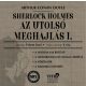 Sherlock Holmes - Az utolsó meghajlás 1. - Sir Arthur Conan Doyle