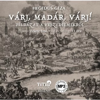 Várj, madár, várj... - Hegedüs Géza