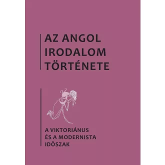   Az angol irodalom története 5. kötet - A viktoriánus és a modernista időszak