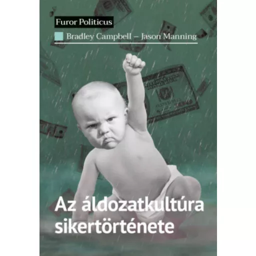 Az áldozatkultúra sikertörténete - Bradley Campbell - Jason Manning