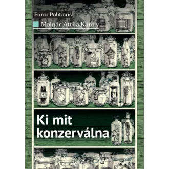 Ki mit konzerválna - Molnár Attila Károly