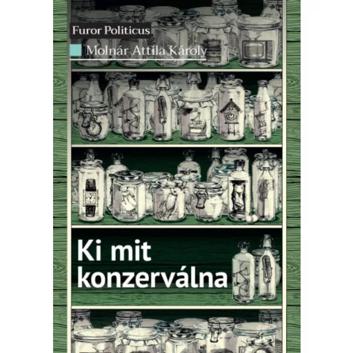 Ki mit konzerválna - Molnár Attila Károly