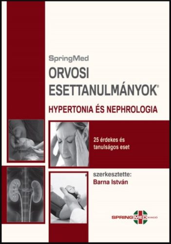 Orvosi esettanulmányok - Hypertonia és nephrologia - Dr. Barna István szerk.