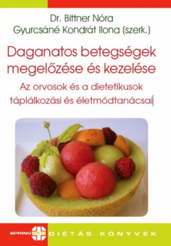 Daganatos betegségek megelőzése és kezelése - Az orvosok és a dietetikusok táplálkozási és élet