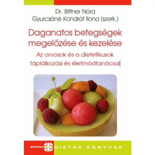 Daganatos betegségek megelőzése és kezelése - Az orvosok és a dietetikusok táplálkozási és élet