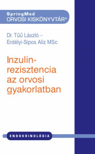 Inzulinrezisztencia az orvosi gyakorlatban - Dr. Tűű László- Erdélyi-Sipos Alíz MSc