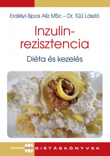 Inzulinrezisztencia - Diéta és kezelés - Erdélyi-Sipos Alíz - Dr. Tűű László