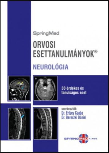Orvosi esettanulmányok - Neurológia - Prof. Dr. Bereczki Dániel - Dr. Ertsey Csaba