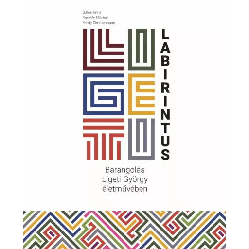 Ligeti-labirintus - Barangolás Ligeti György életművében