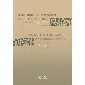   Bartókról, népzenéről, zenetörténetről - Tanulmányok Lampert Vera tiszteletére