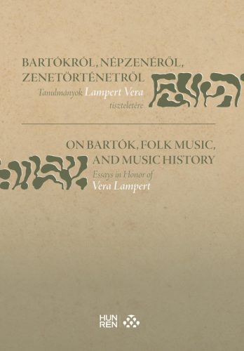 Bartókról, népzenéről, zenetörténetről - Tanulmányok Lampert Vera tiszteletére