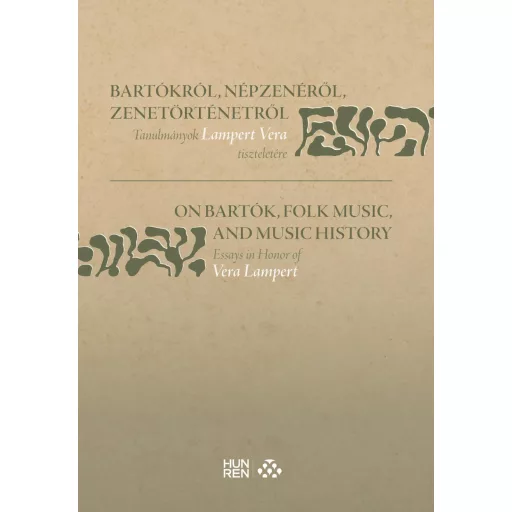Bartókról, népzenéről, zenetörténetről - Tanulmányok Lampert Vera tiszteletére