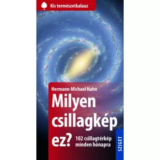 Milyen csillagkép ez? - 102 csillagtérkép minden hónapra /Kis természetkalauz (Michael Hahn)