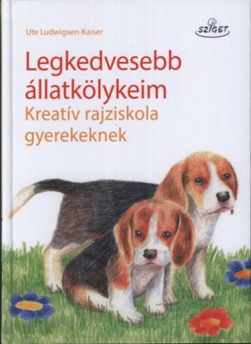 Legkedvesebb állatkölykeim /Kreatív rajziskola gyerekeknek (Kaiser)