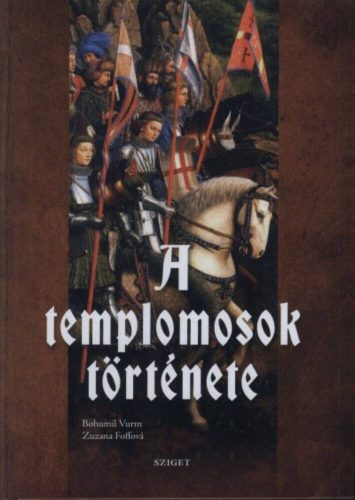 A templomosok története - Zuzana Foffová - Bohumil Vurm