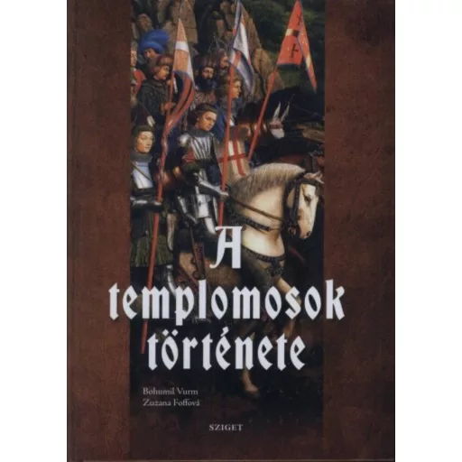 A templomosok története - Zuzana Foffová - Bohumil Vurm