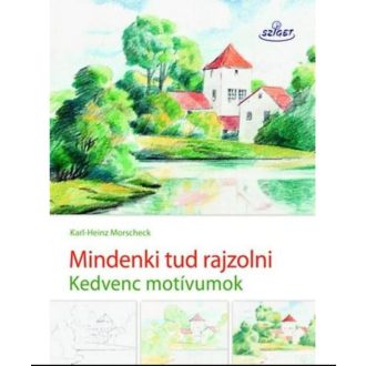   Mindenki tud rajzolni - Kedvenc motívumok - Karl-Heinz Morscheck