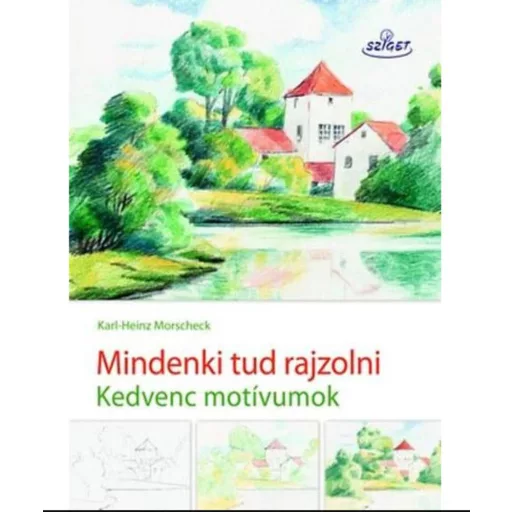 Mindenki tud rajzolni - Kedvenc motívumok - Karl-Heinz Morscheck