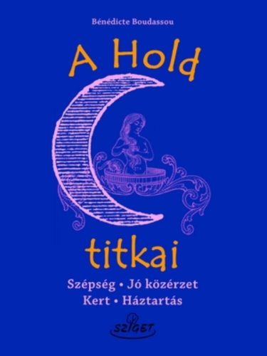 A hold titkai /Szépség - jó közérzet - kert - háztartás (Bénédicte Boudassou)