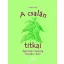 A csalán titkai /Egészség, szépség, konyha, kert (Rachel Frély)