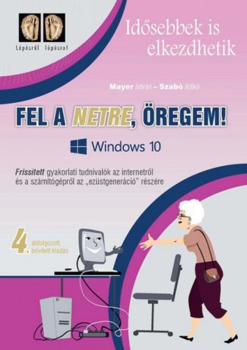Fel a netre, öregem! - Windows 10 /Idősebbek is elkezdhetik (Mayer István)