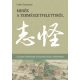 Mesék a természetfelettiről - A zhiguai jelentősége a klasszikus kínai irodalomban - Csibra Zsu