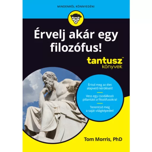 Érvelj akár egy filozófus! - Tom Morris