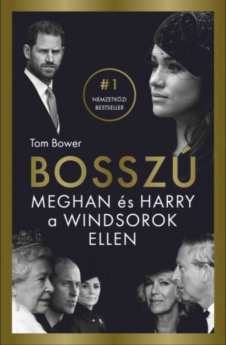 Bosszú - Meghan és Harry a Windsorok ellen -  Tom Bower